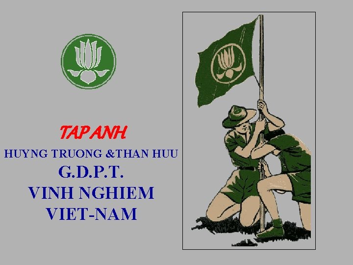 TAP ANH HUYNG TRUONG &THAN HUU G. D. P. T. VINH NGHIEM VIET-NAM 