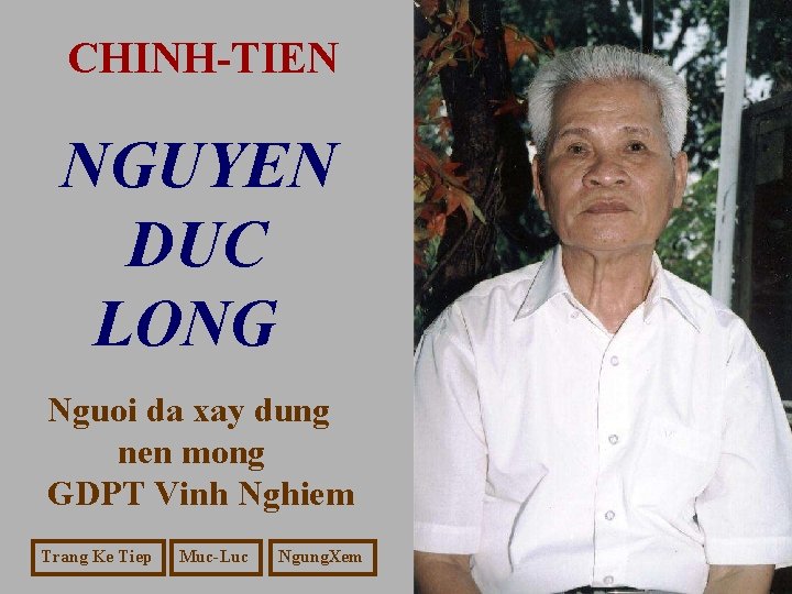 CHINH-TIEN NGUYEN DUC LONG Nguoi da xay dung nen mong GDPT Vinh Nghiem Trang