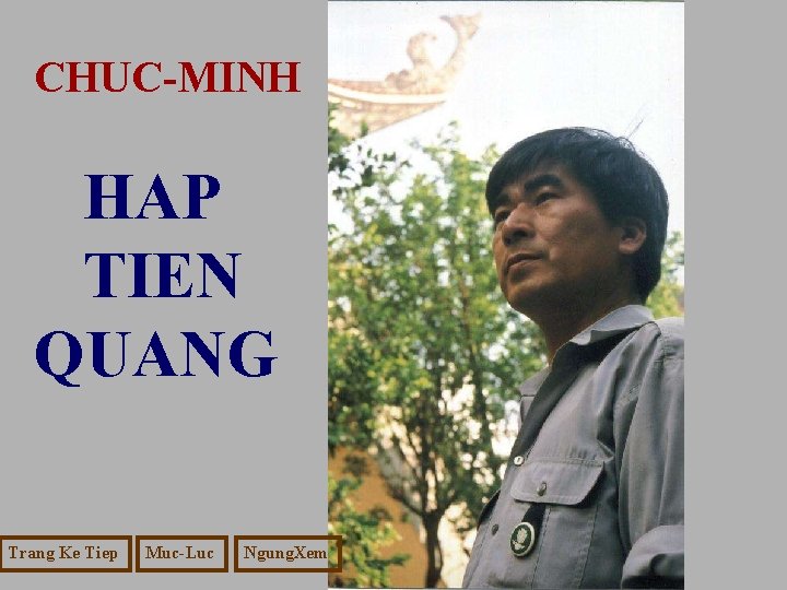 CHUC-MINH HAP TIEN QUANG Trang Ke Tiep Muc-Luc Ngung. Xem 