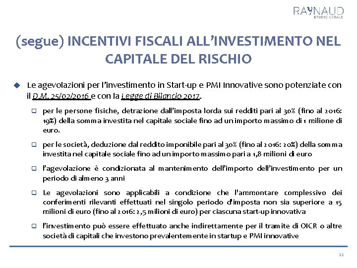 (segue) INCENTIVI FISCALI ALL’INVESTIMENTO NEL CAPITALE DEL RISCHIO Le agevolazioni per l’investimento in Start-up