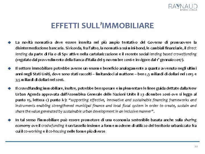 EFFETTI SULL’IMMOBILIARE La novità normativa deve essere inserita nel più ampio tentativo del Governo