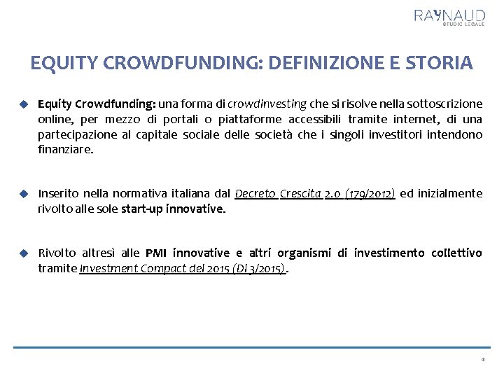EQUITY CROWDFUNDING: DEFINIZIONE E STORIA Equity Crowdfunding: una forma di crowdinvesting che si risolve