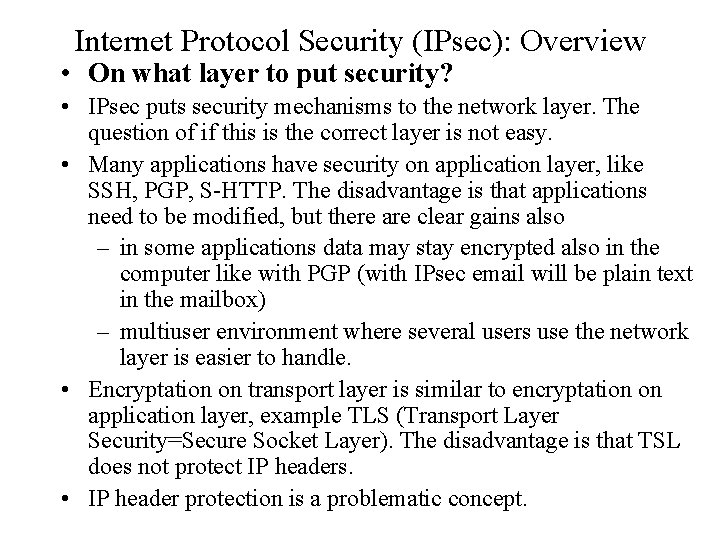 Internet Protocol Security (IPsec): Overview • On what layer to put security? • IPsec