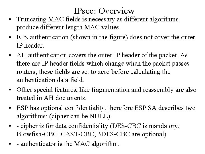 IPsec: Overview • Truncating MAC fields is necessary as different algorithms produce different length