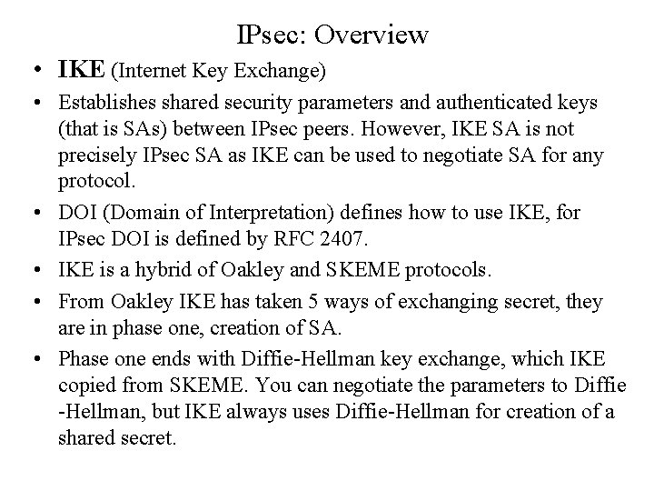 IPsec: Overview • IKE (Internet Key Exchange) • Establishes shared security parameters and authenticated