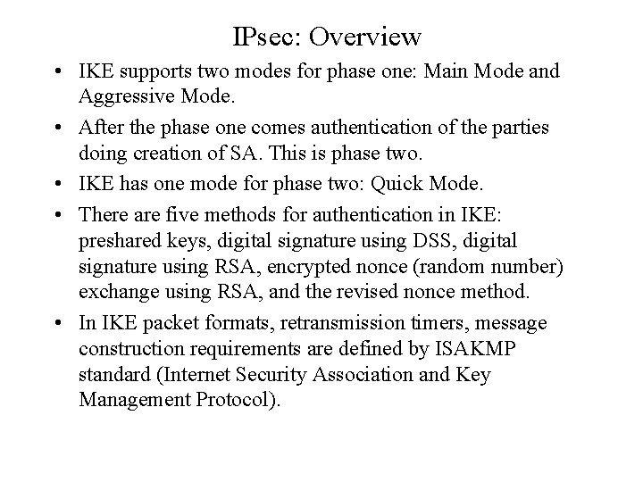 IPsec: Overview • IKE supports two modes for phase one: Main Mode and Aggressive