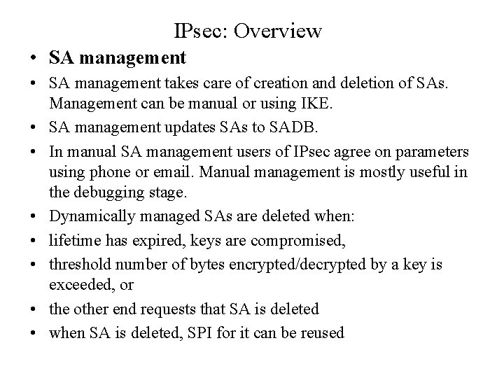 IPsec: Overview • SA management takes care of creation and deletion of SAs. Management