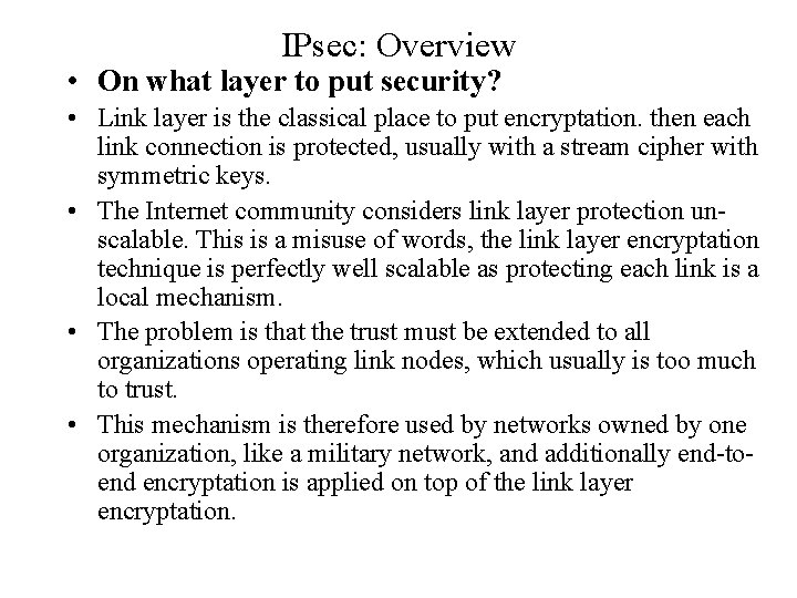 IPsec: Overview • On what layer to put security? • Link layer is the