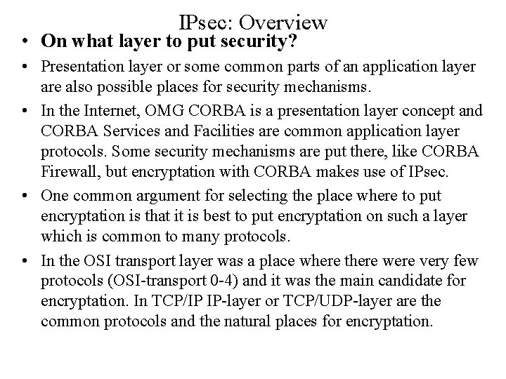 IPsec: Overview • On what layer to put security? • Presentation layer or some