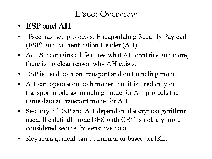 IPsec: Overview • ESP and AH • IPsec has two protocols: Encapsulating Security Payload