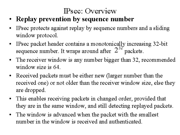 IPsec: Overview • Replay prevention by sequence number • IPsec protects against replay by