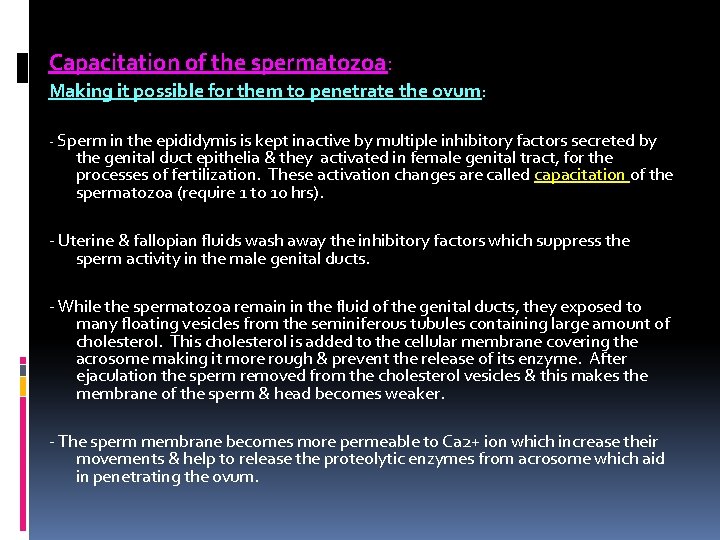 Capacitation of the spermatozoa: Making it possible for them to penetrate the ovum: -