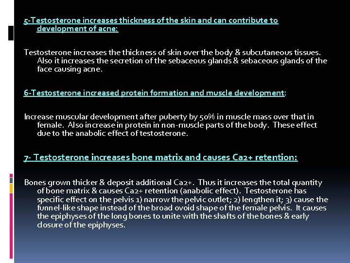 5 -Testosterone increases thickness of the skin and can contribute to development of acne: