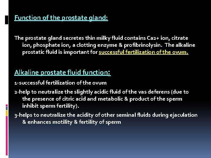 Function of the prostate gland: The prostate gland secretes thin milky fluid contains Ca