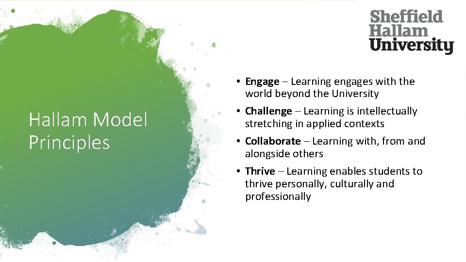 Hallam Model Principles • Engage – Learning engages with the world beyond the University