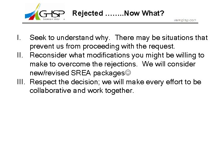 Rejected ……. . Now What? I. Seek to understand why. There may be situations