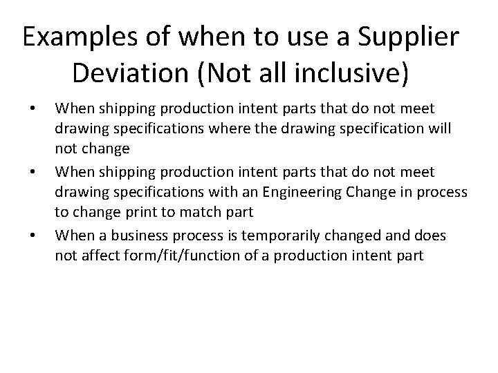 Examples of when to use a Supplier Deviation (Not all inclusive) • • •