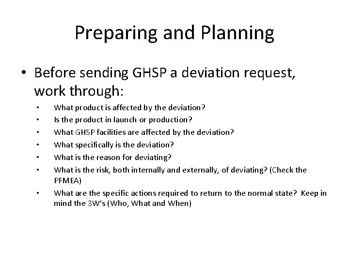 Preparing and Planning • Before sending GHSP a deviation request, work through: • •
