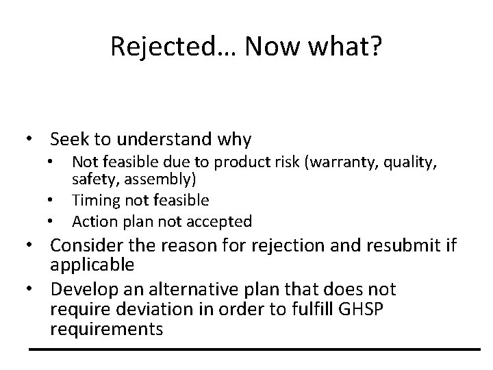 Rejected… Now what? • Seek to understand why • • • Not feasible due