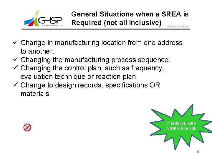 General Situations when a SREA is Required (not all inclusive) ü Change in manufacturing
