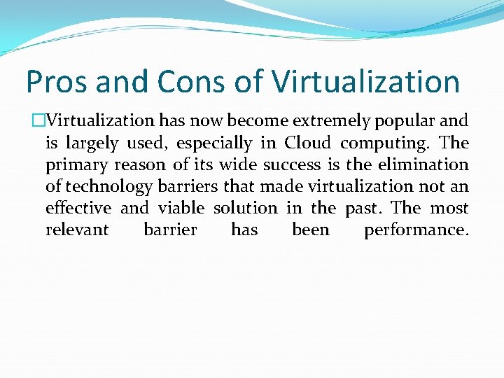 Pros and Cons of Virtualization �Virtualization has now become extremely popular and is largely