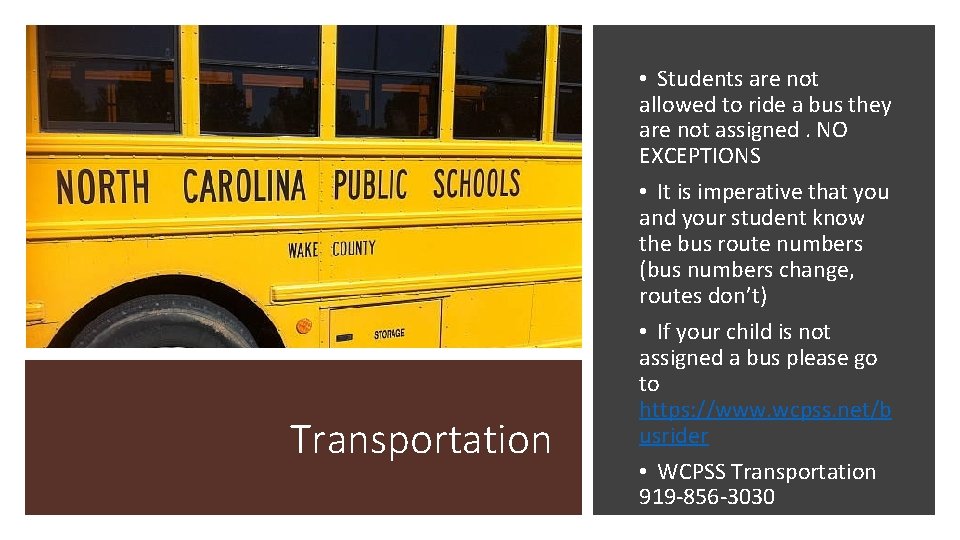Transportation • Students are not allowed to ride a bus they are not assigned.
