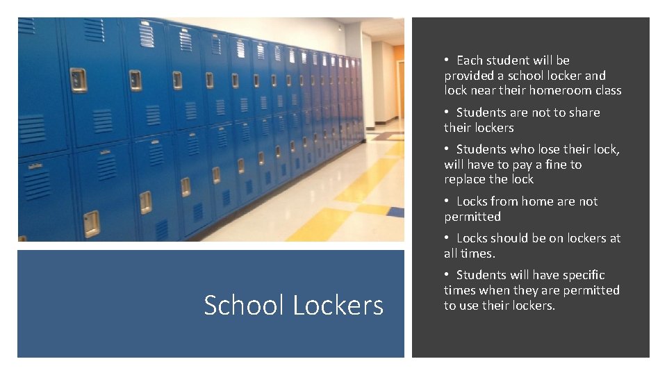  • Each student will be provided a school locker and lock near their
