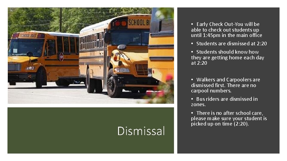  • Early Check Out-You will be able to check out students up until