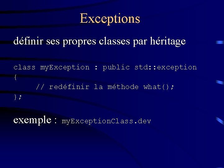 Exceptions définir ses propres classes par héritage class my. Exception : public std: :