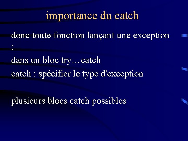 importance du catch donc toute fonction lançant une exception : dans un bloc try…catch