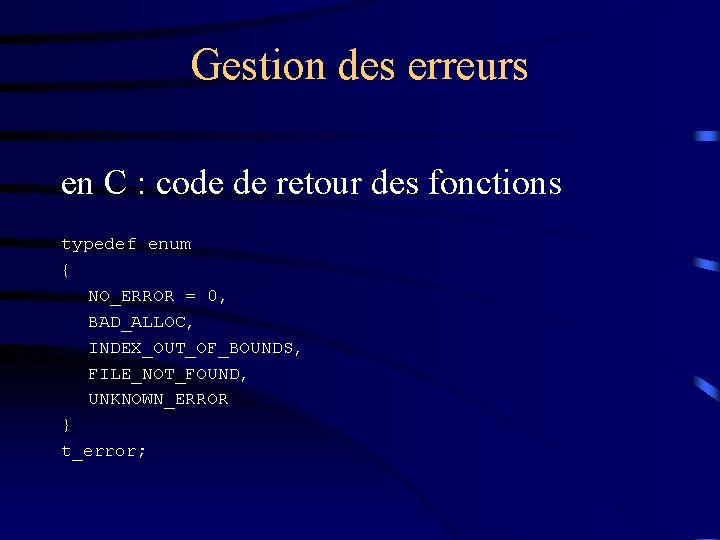 Gestion des erreurs en C : code de retour des fonctions typedef enum {