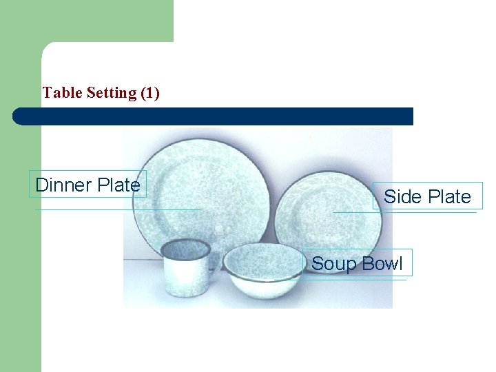 Table Setting (1) Dinner Plate Side Plate Soup Bowl 