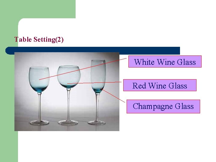 Table Setting(2) White Wine Glass Red Wine Glass Champagne Glass 