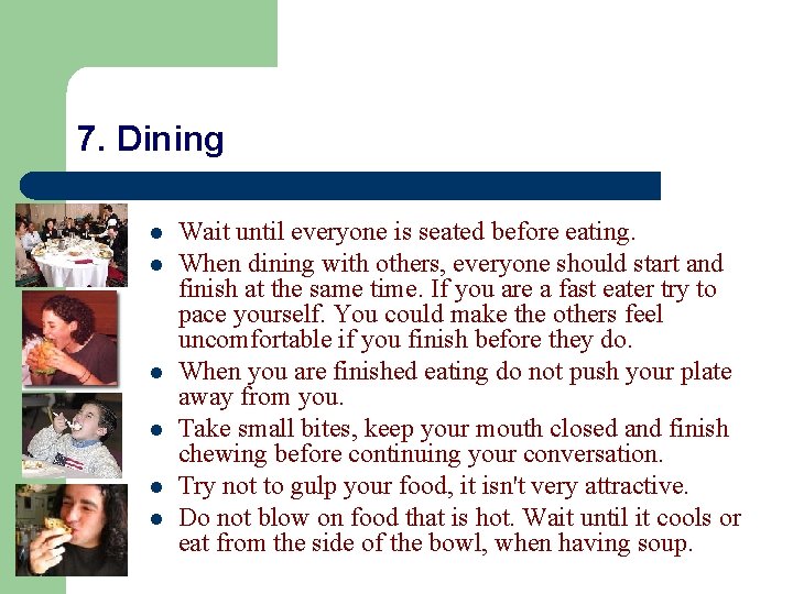 7. Dining l l l Wait until everyone is seated before eating. When dining