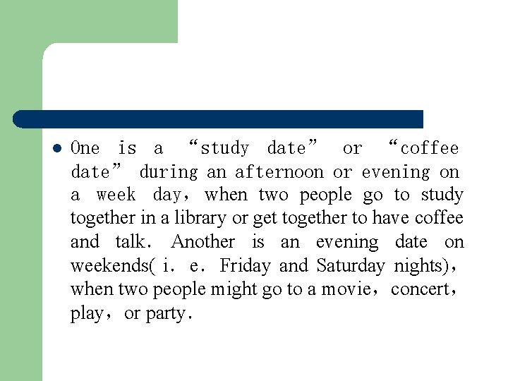 l One is a “study date” or “coffee date” during an afternoon or evening