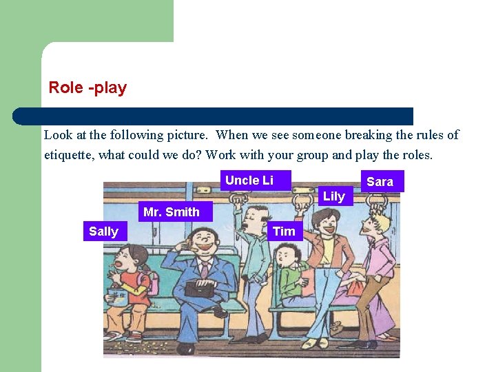 Role -play Look at the following picture. When we see someone breaking the rules