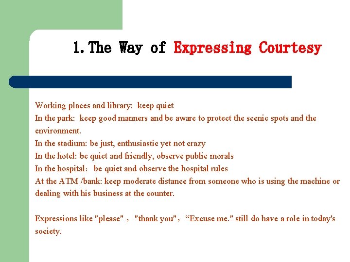 1. The Way of Expressing Courtesy Working places and library: keep quiet In the