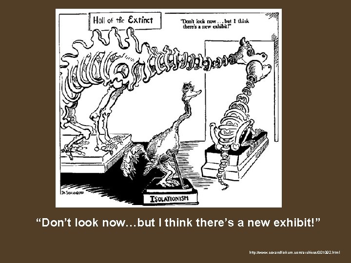 “Don’t look now…but I think there’s a new exhibit!” http: //www. coxandforkum. com/archives/001092. html