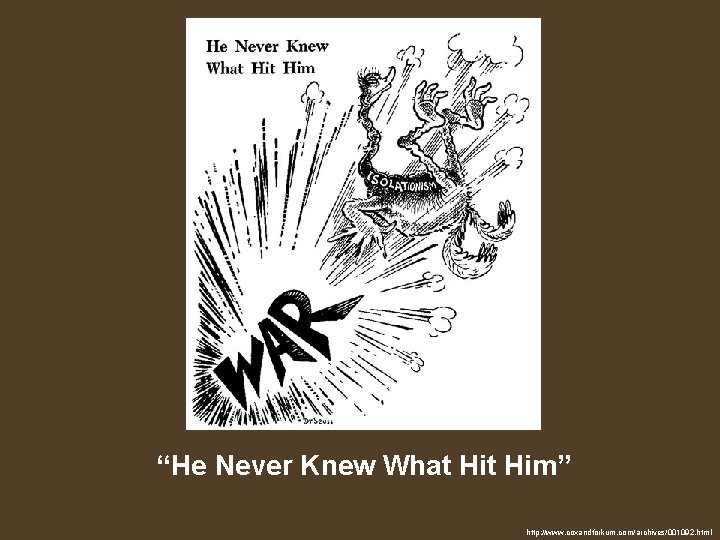 “He Never Knew What Him” http: //www. coxandforkum. com/archives/001092. html 