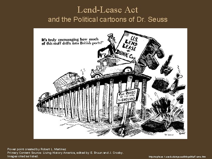Lend-Lease Act and the Political cartoons of Dr. Seuss Power point created by Robert