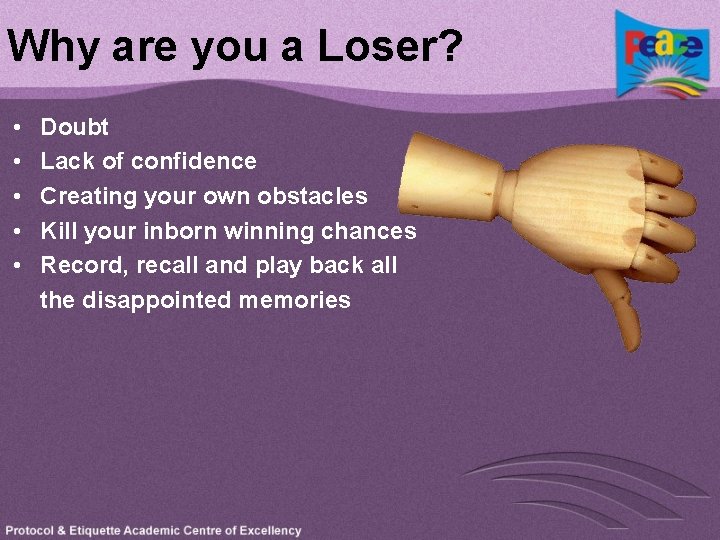 Why are you a Loser? • • • Doubt Lack of confidence Creating your