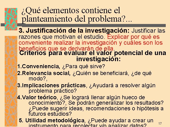 ¿Qué elementos contiene el planteamiento del problema? . . . 3. Justificación de la