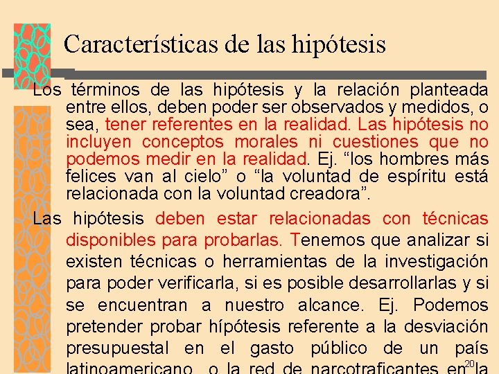 Características de las hipótesis Los términos de las hipótesis y la relación planteada entre