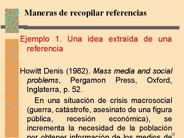 Maneras de recopilar referencias Ejemplo 1. Una idea extraída de una referencia Howitt Denis