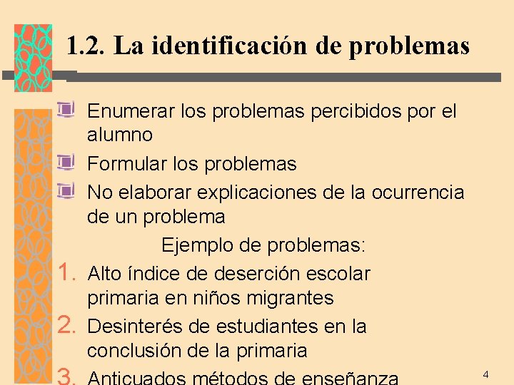 1. 2. La identificación de problemas 1. 2. Enumerar los problemas percibidos por el