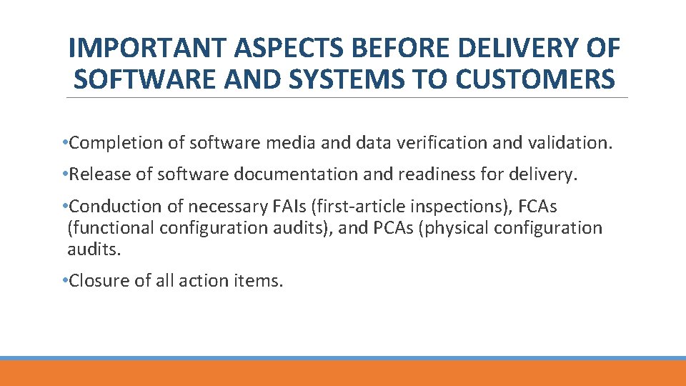 IMPORTANT ASPECTS BEFORE DELIVERY OF SOFTWARE AND SYSTEMS TO CUSTOMERS • Completion of software