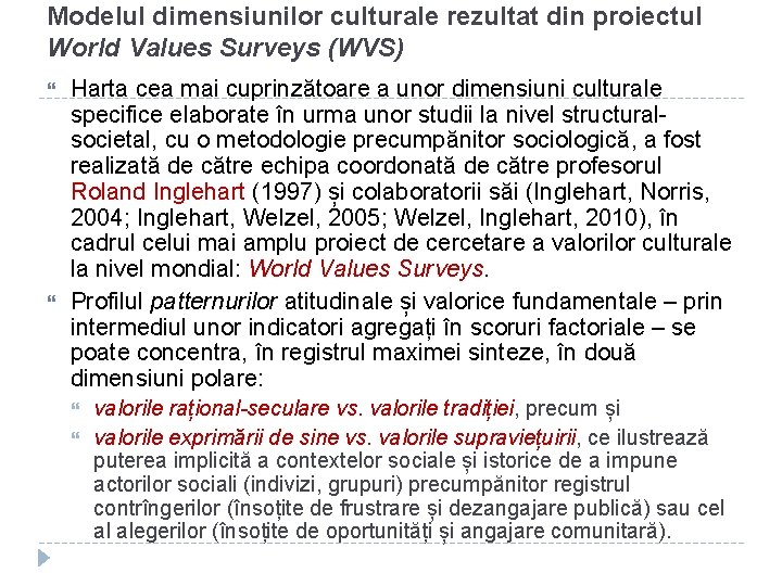 Modelul dimensiunilor culturale rezultat din proiectul World Values Surveys (WVS) Harta cea mai cuprinzătoare