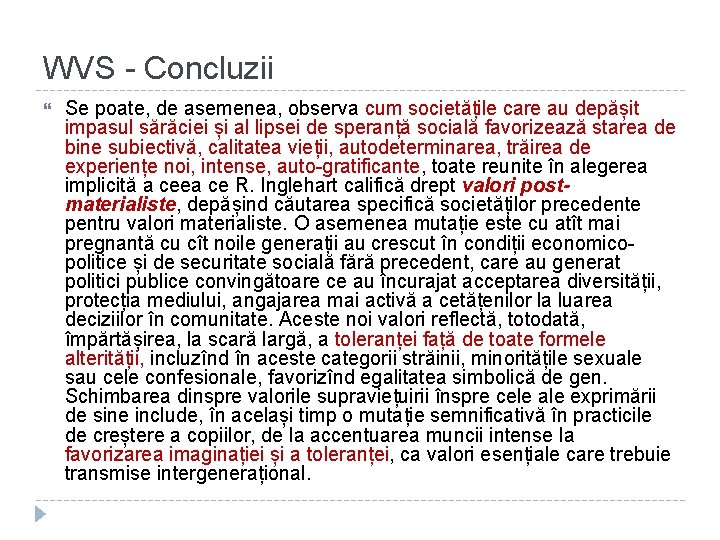 WVS - Concluzii Se poate, de asemenea, observa cum societățile care au depășit impasul