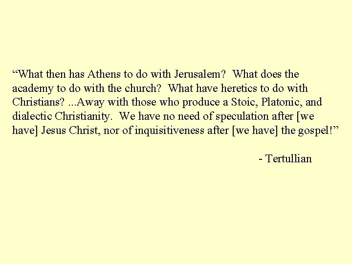 “What then has Athens to do with Jerusalem? What does the academy to do