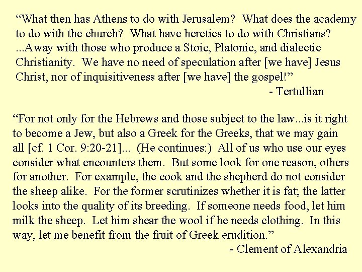 “What then has Athens to do with Jerusalem? What does the academy to do